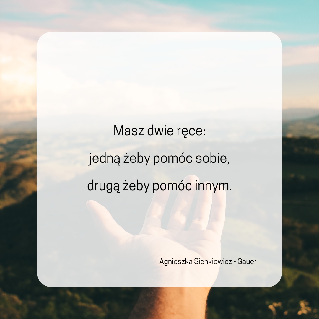 Masz dwie ręce: jedną dla siebie, drugą dla innych. ;)

W jaki sposób możesz …