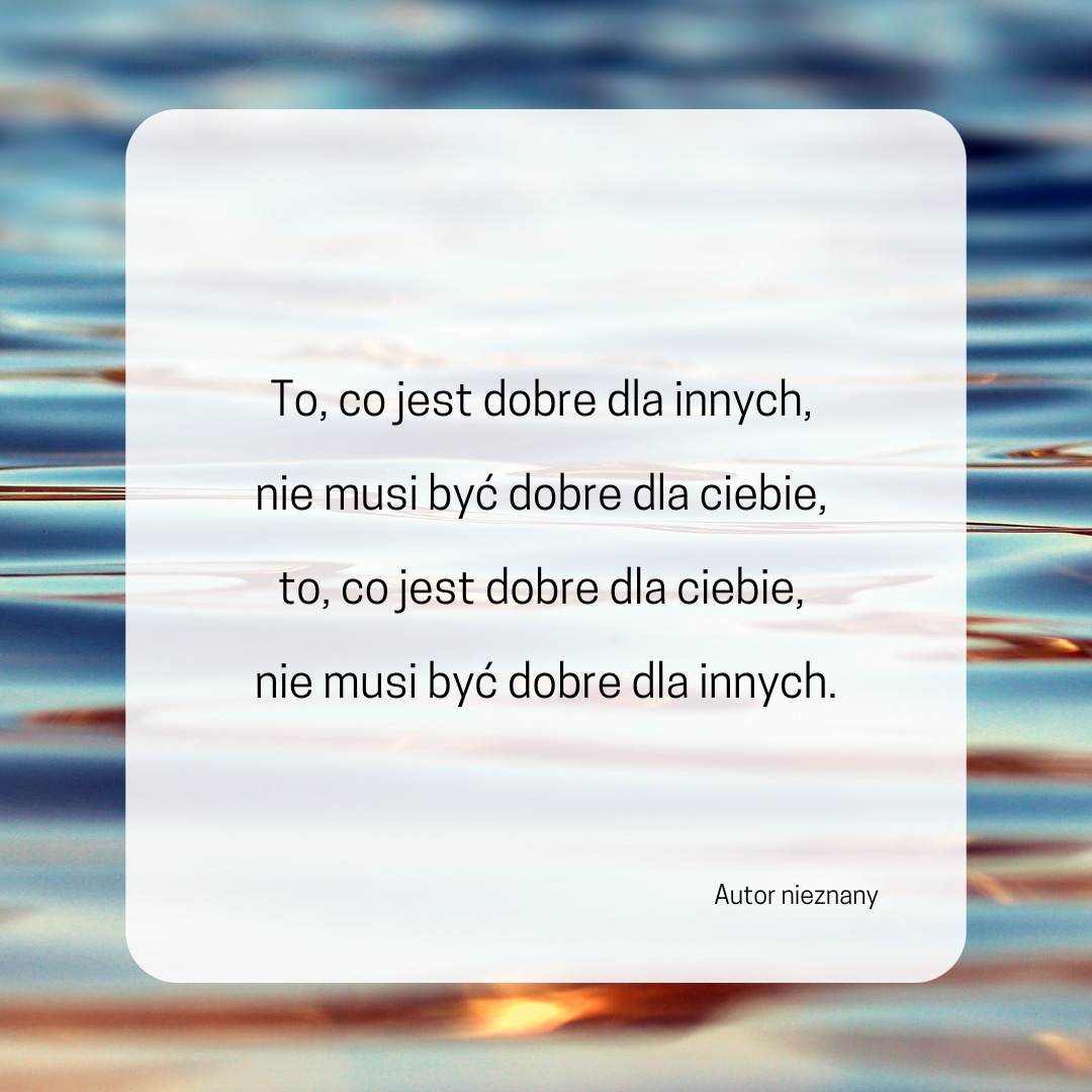 To, co dobre dla kogoś innego może okazać się niekorzystne, a czasem nawet ni…