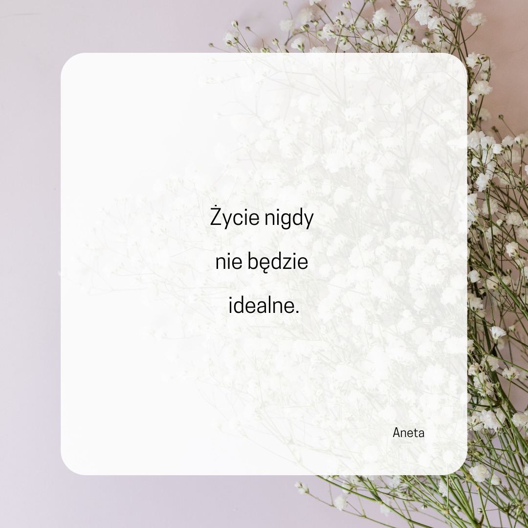 Życie nigdy nie będzie idealne